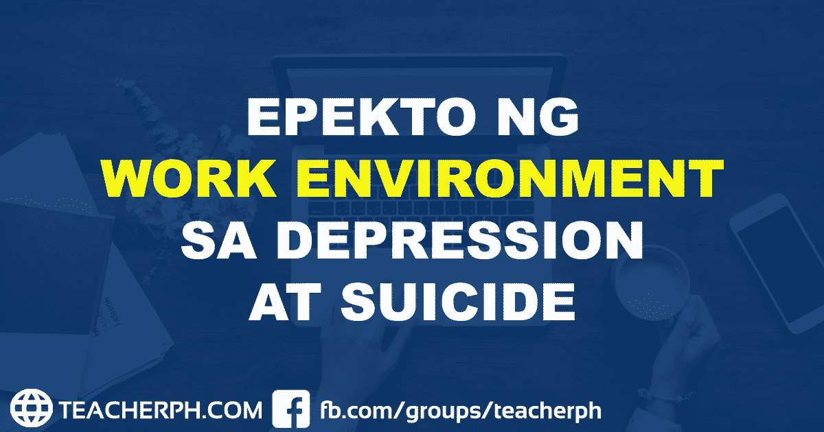 EPEKTO NG WORK ENVIRONMENT SA DEPRESSION AT SUICIDE