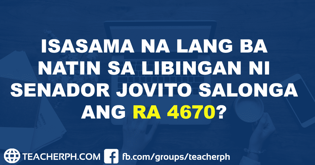 ISASAMA NA LANG BA NATIN SA LIBINGAN NI SENADOR JOVITO SALONGA ANG RA 4670