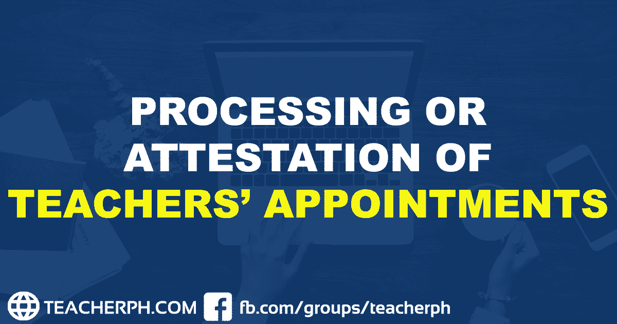 PROCESSING OR ATTESTATION OF TEACHERS’ APPOINTMENTS