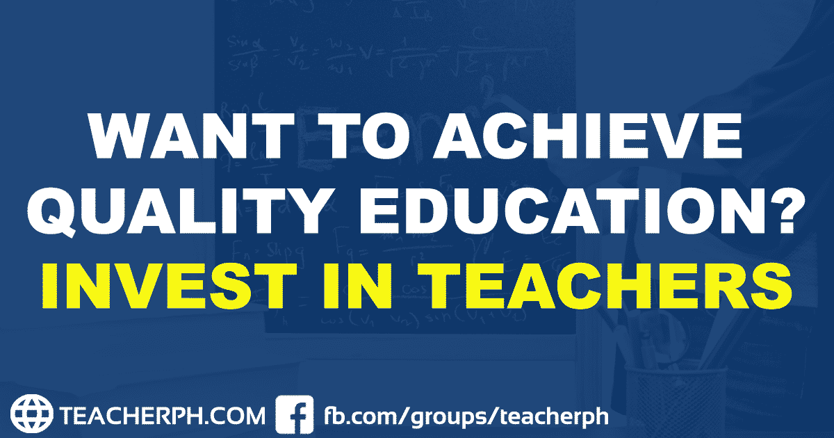 Want to Achieve Quality Education Invest in Teachers