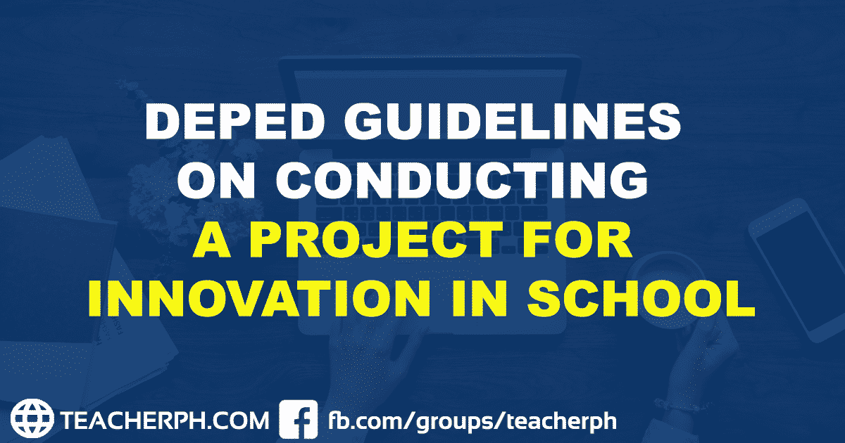 DEPED GUIDELINES ON CONDUCTING A PROJECT FOR INNOVATION IN SCHOOL