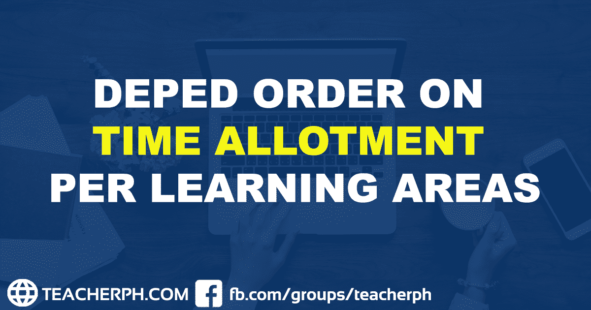 DEPED ORDER ON TIME ALLOTMENT PER LEARNING AREAS