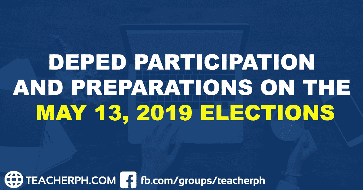 DEPED PARTICIPATION AND PREPARATIONS ON THE MAY 13, 2019 ELECTIONS