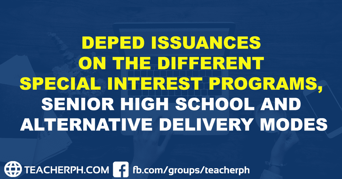 Deped Issuances on the Different Special Interest Programs, Senior High School and Alternative Delivery Modes