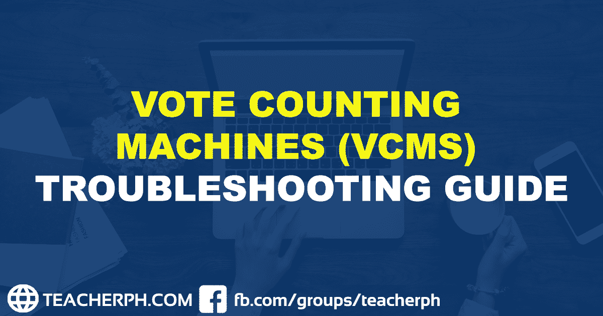 VOTE COUNTING MACHINES (VCMS) TROUBLESHOOTING GUIDE