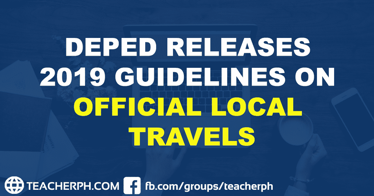 DEPED RELEASES 2019 GUIDELINES ON OFFICIAL LOCAL TRAVELS