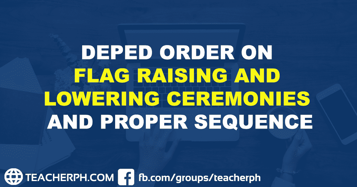 DEPED ORDER ON FLAG RAISING AND LOWERING CEREMONIES AND PROPER SEQUENCE