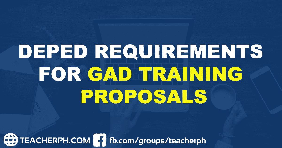 DEPED REQUIREMENTS FOR GAD TRAINING PROPOSALS