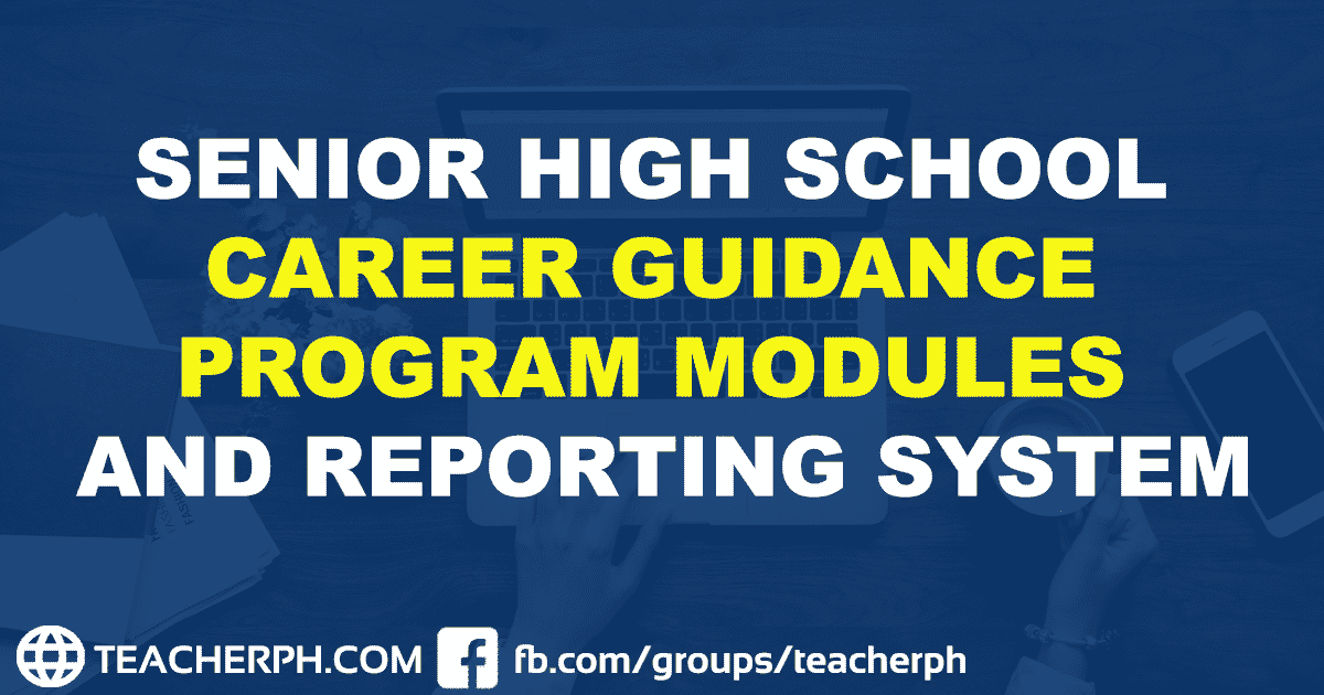 DEPED SENIOR HIGH SCHOOL CAREER GUIDANCE PROGRAM MODULES AND REPORTING SYSTEM
