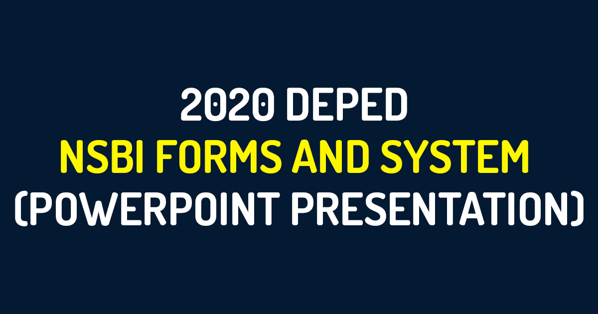 2020 DepEd NSBI Forms and System (Powerpoint Presentation)