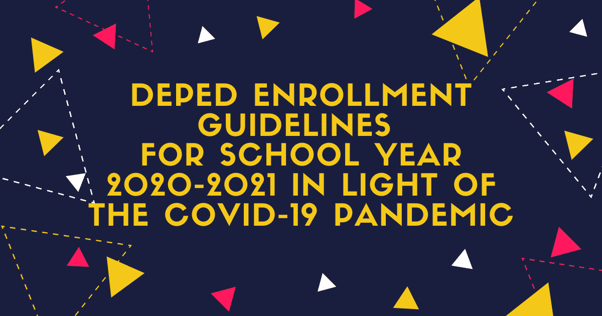DEPED ENROLLMENT GUIDELINES FOR SCHOOL YEAR 2020-2021 IN LIGHT OF THE COVID-19 PANDEMIC