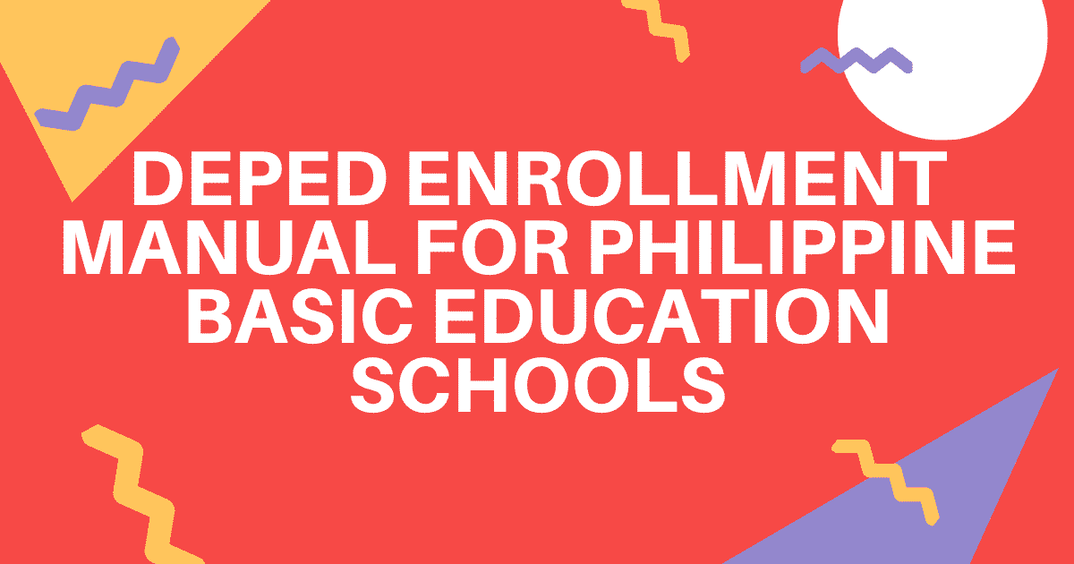 DEPED ENROLLMENT MANUAL FOR PHILIPPINE BASIC EDUCATION SCHOOLS FOR SCHOOL YEAR 2020-2021