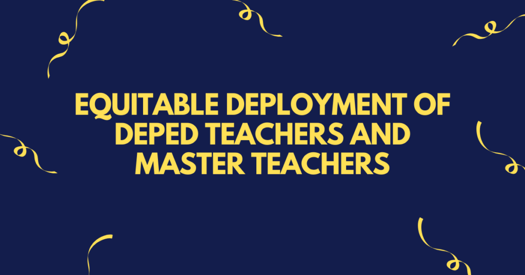 Equitable Deployment of DepEd Teachers and Master Teachers