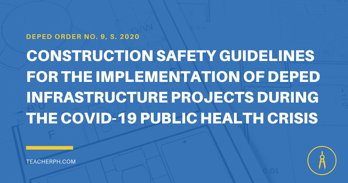 CONSTRUCTION SAFETY GUIDELINES FOR THE IMPLEMENTATION OF DEPED INFRASTRUCTURE PROJECTS DURING THE COVID-19 PUBLIC HEALTH CRISIS