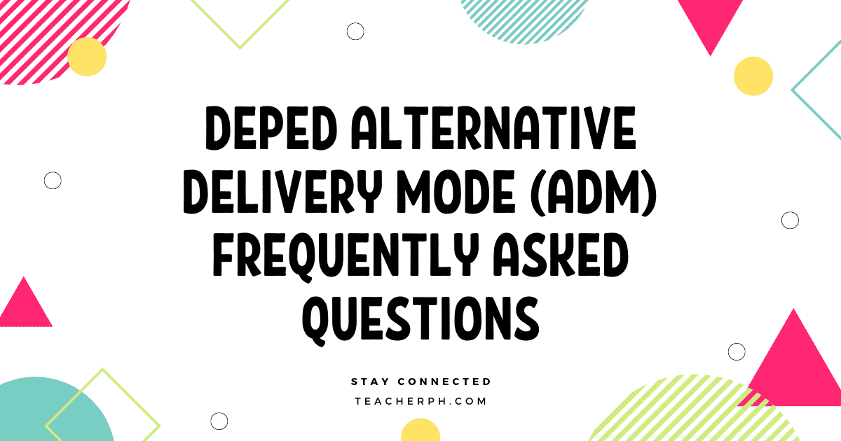 DEPED ALTERNATIVE DELIVERY MODE (ADM) FREQUENTLY ASKED QUESTIONS