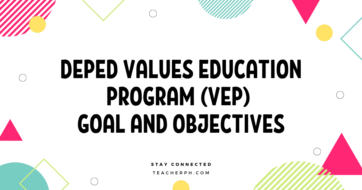 DEPED VALUES EDUCATION PROGRAM (VEP) GOAL AND OBJECTIVES