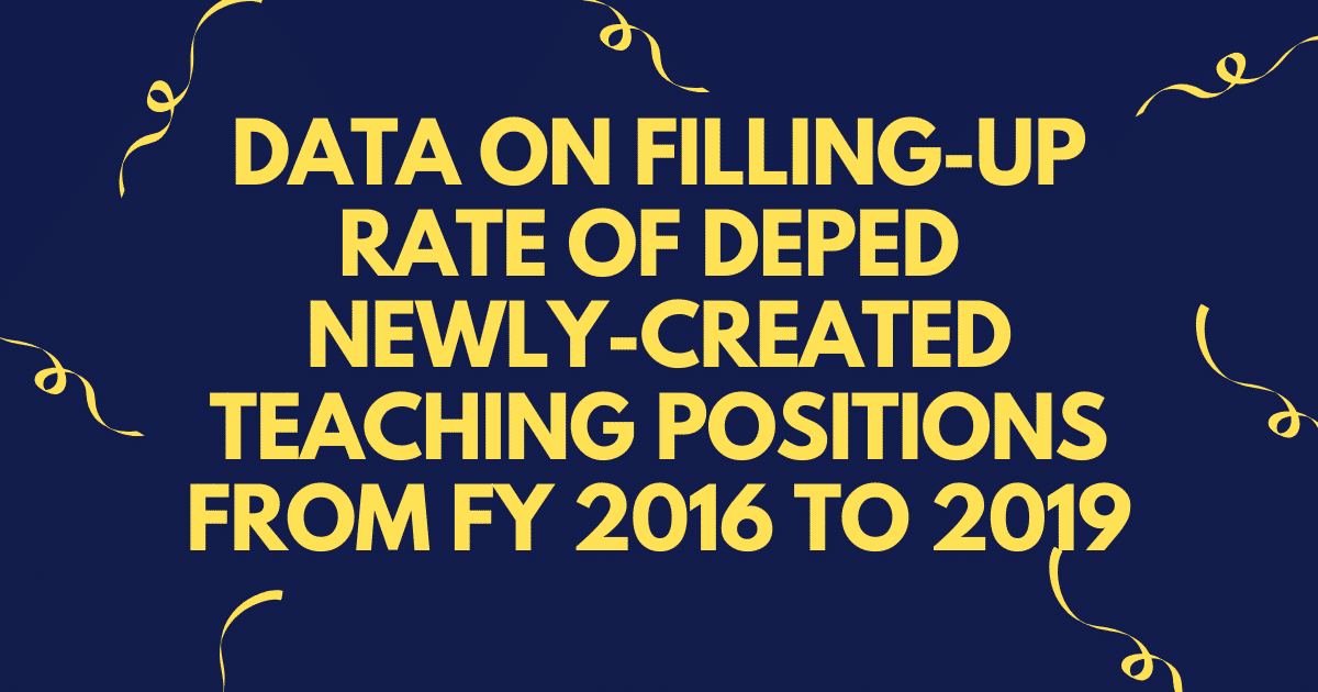 Data on Filling-Up Rate of DepEd Newly-Created Teaching Positions from FY 2016 to 2019