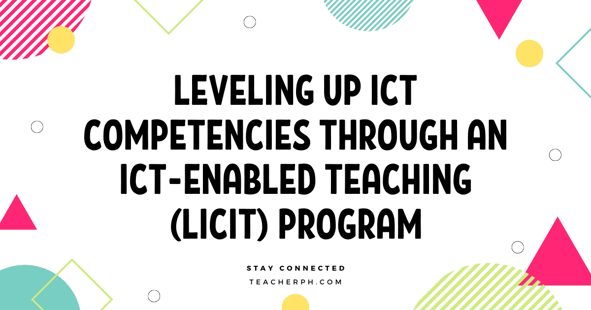 LEVELING UP ICT COMPETENCIES THROUGH AN ICT-ENABLED TEACHING (LICIT)