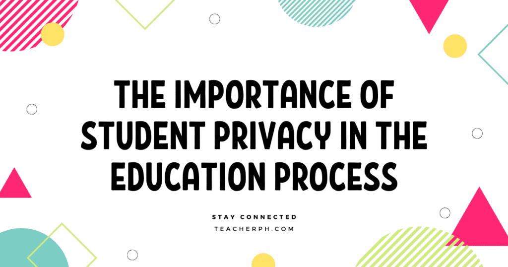 THE IMPORTANCE OF STUDENT PRIVACY IN THE EDUCATION PROCESS