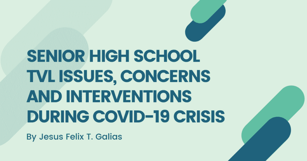 SENIOR HIGH SCHOOL TVL ISSUES, CONCERNS AND INTERVENTIONS DURING COVID-19 CRISIS