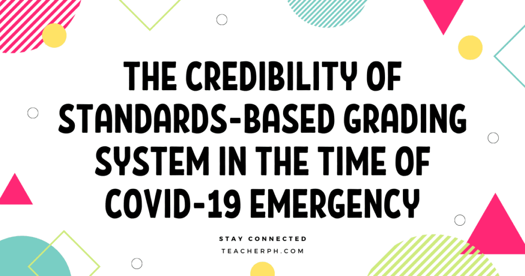 The Credibility of Standards-Based Grading System in the Time of COVID-19 Emergency