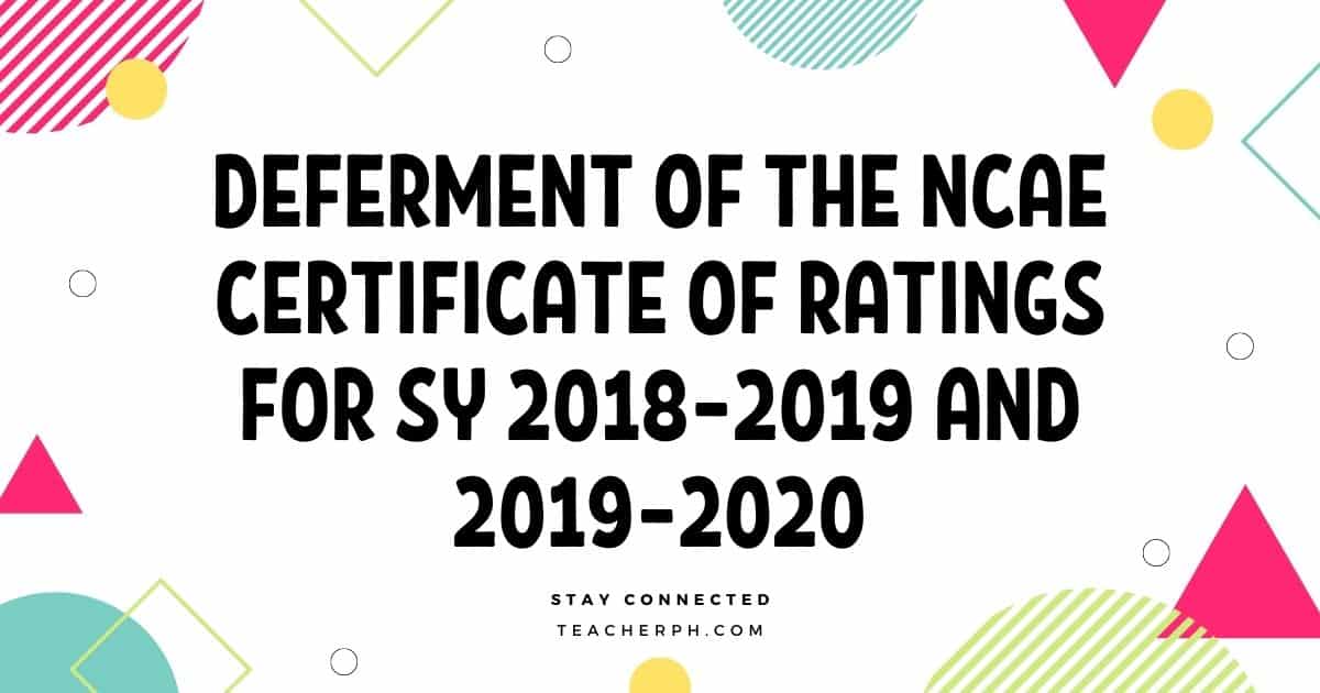 Deferment of the NCAE Certificate of Ratings for SY 2018–2019 and 2019–2020