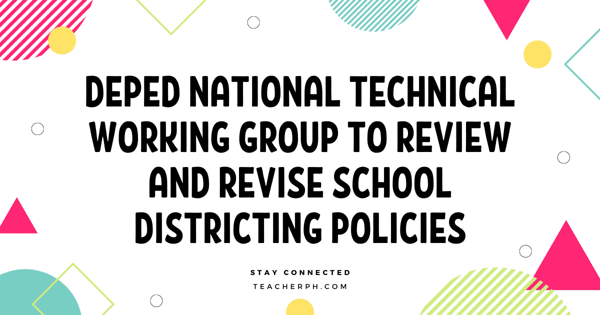 DepEd National Technical Working Group to Review and Revise School Districting Policies