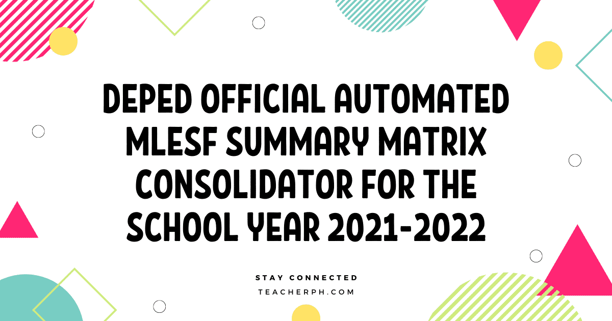 DepEd Official Automated MLESF Summary Matrix Consolidator for the School Year 2021-2022