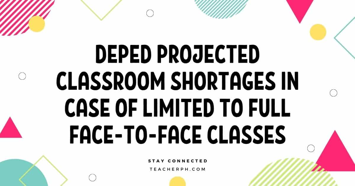DepEd Projected Classroom Shortages in Case of Limited to Full Face-to-Face Classes