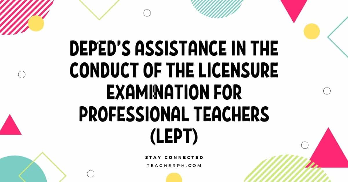 DepEd’s Assistance in the Conduct of the Licensure Examination for Professional Teachers (LEPT)