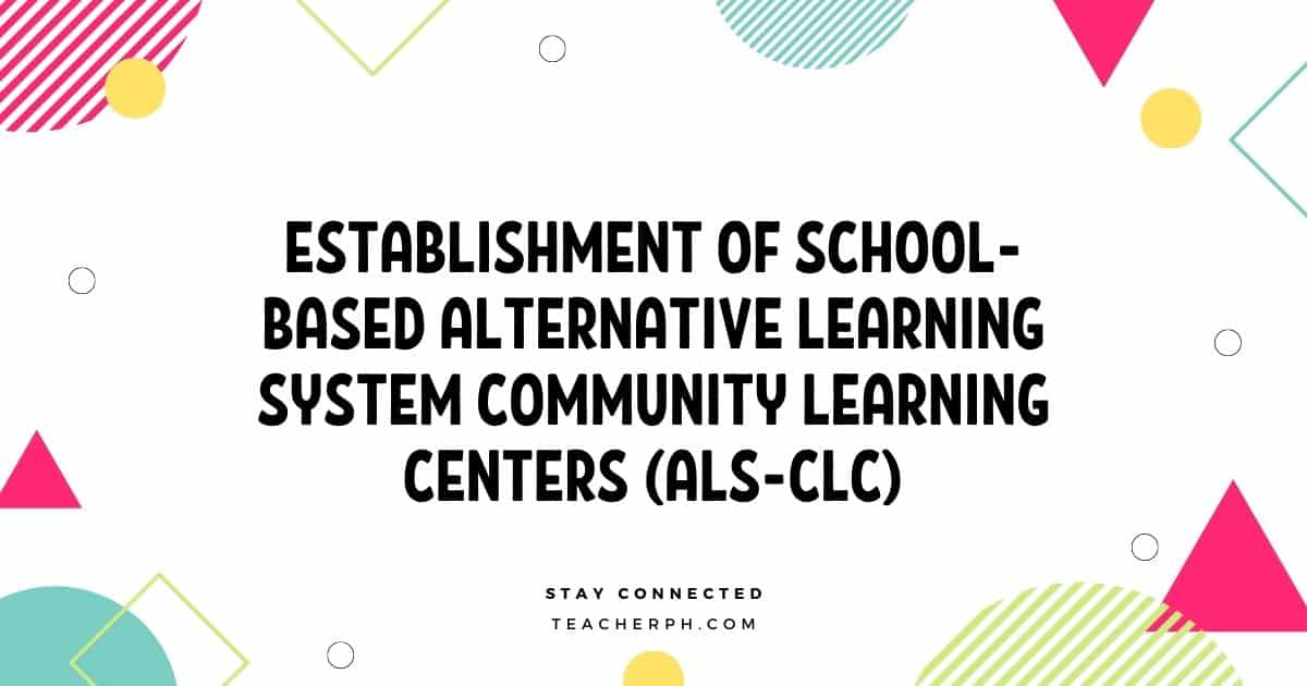 Establishment of School-Based Alternative Learning System Community Learning Centers (ALS-CLC)