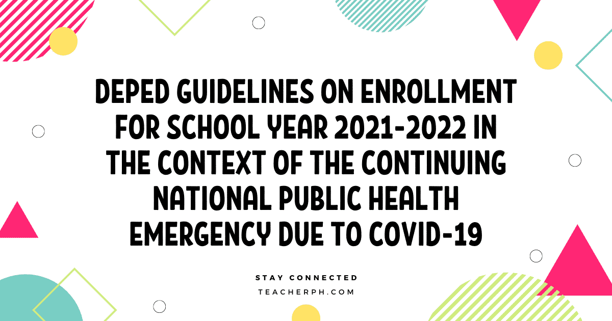 DepEd Guidelines on Enrollment for School Year 2021-2022 in the Context of the Continuing National Public Health Emergency Due to COVID-19