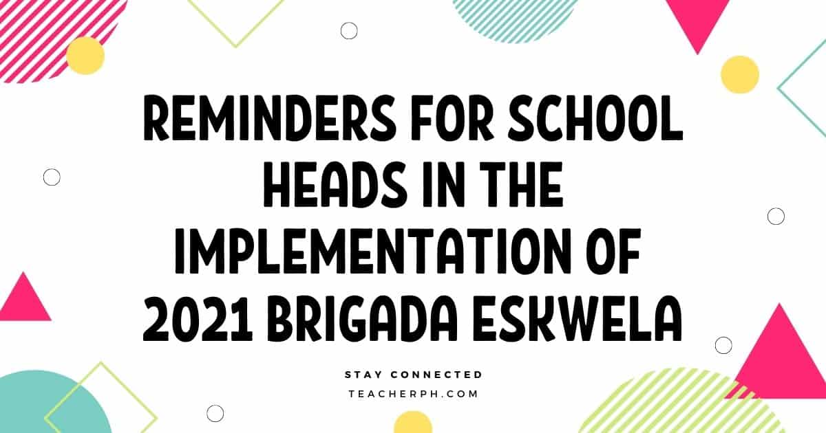 Reminders for School Heads in the Implementation of 2021 Brigada Eskwela