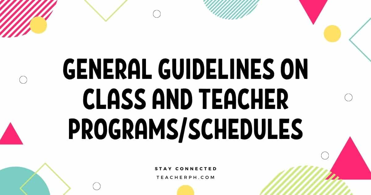 DepEd General Guidelines on Class and Teacher Programs Schedules
