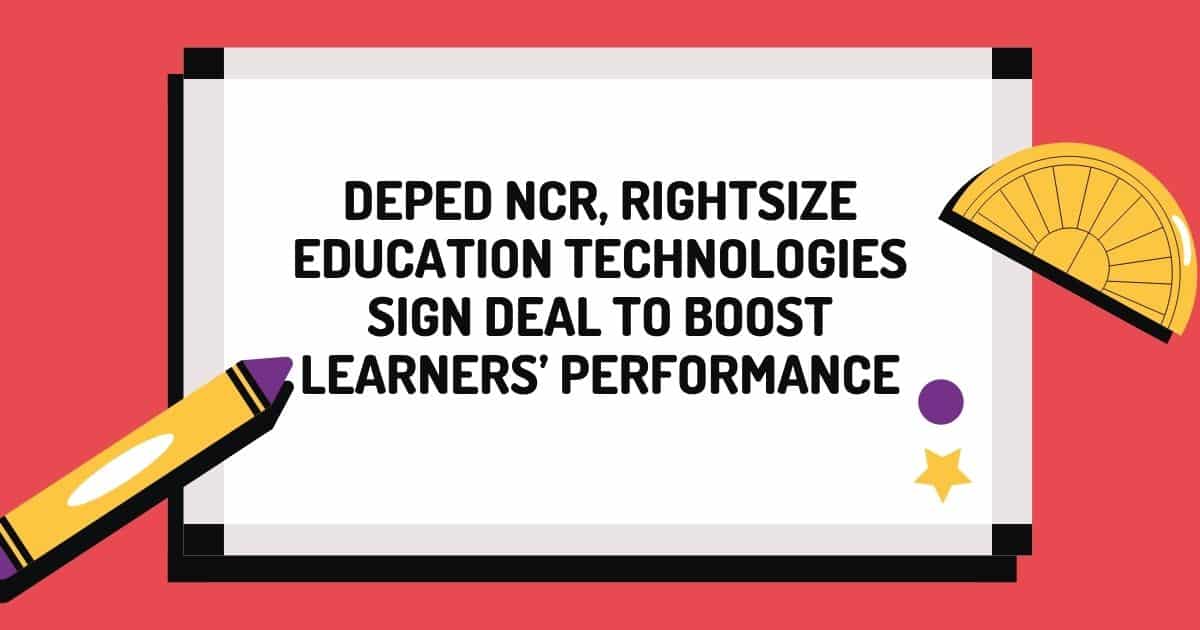 Deped NCR, Rightsize Education Technologies Sign Deal to Boost Learners’ Performance