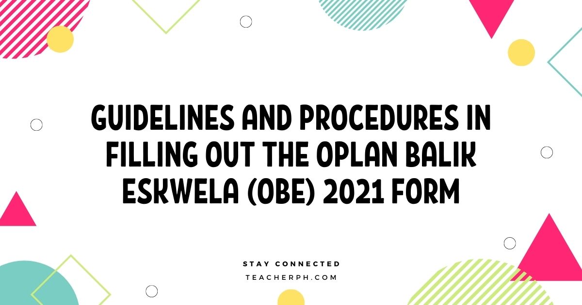 Guidelines and Procedures in Filling Out the Oplan Balik Eskwela (OBE) 2021 Form