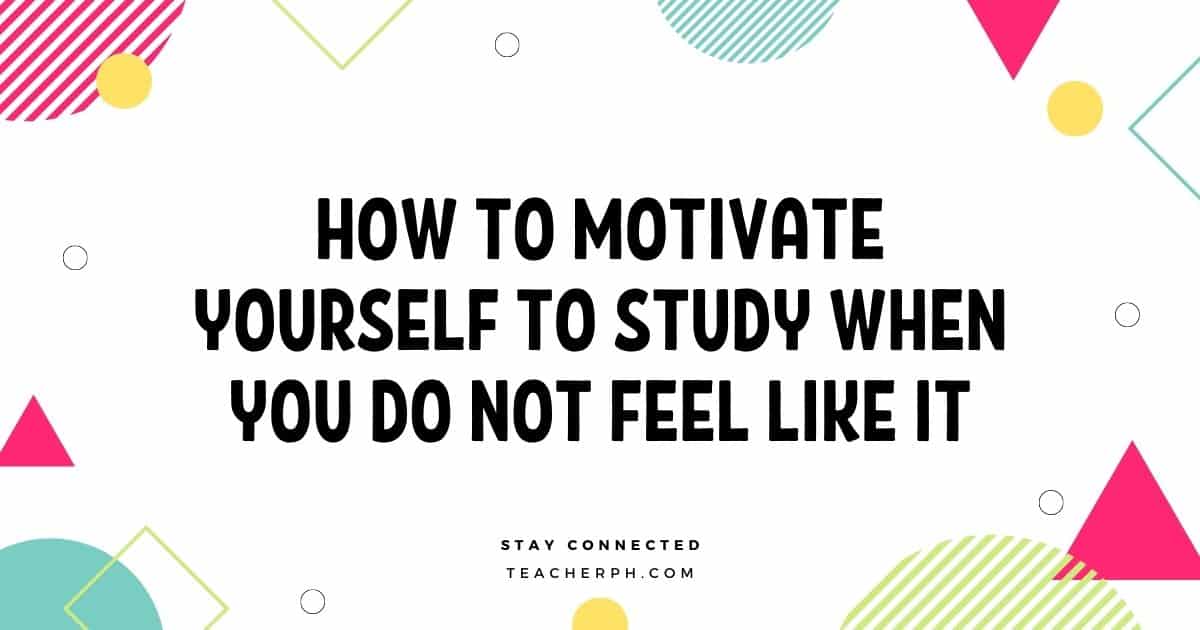 How to Motivate Yourself to Study When You Do Not Feel Like It