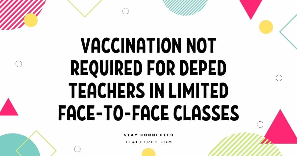 Vaccination Not Required for DepEd Teachers in Limited Face-to-Face Classes