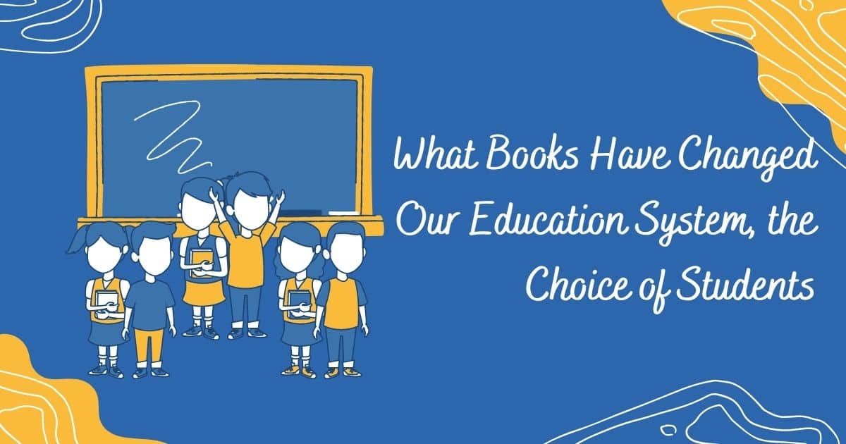 What Books Have Changed Our Education System, the Choice of Students