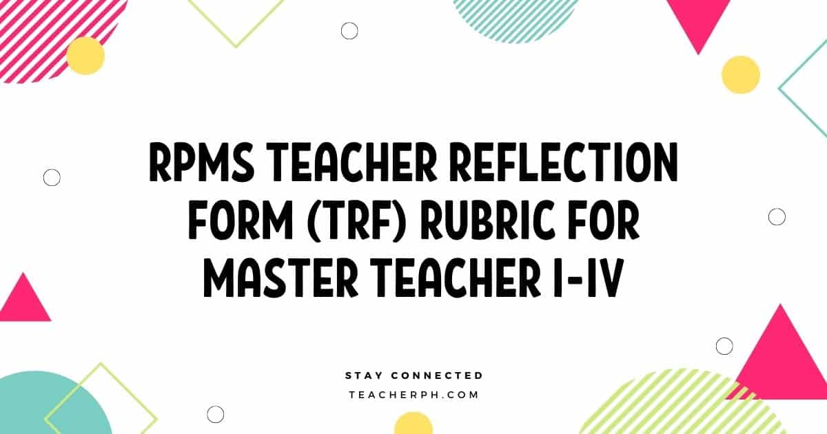 RPMS Teacher Reflection Form (TRF) Rubric for Master Teacher I-IV