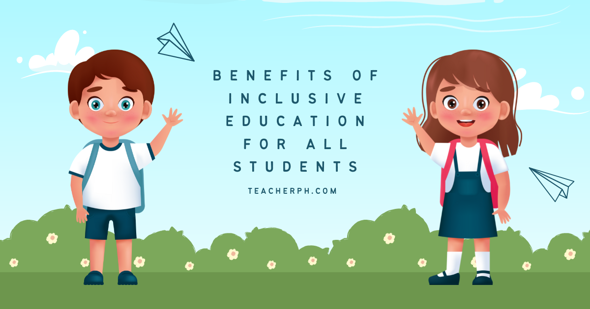 Benefits of Inclusive Education for All Students - TeacherPH
