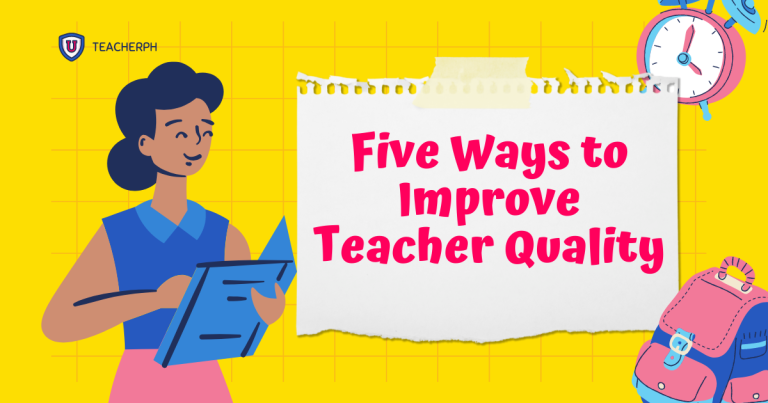 Five Ways to Improve Teacher Quality - TeacherPH