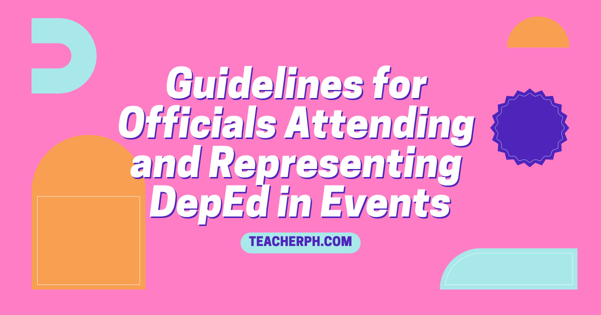 Guidelines for Officials Attending and Representing DepEd in Events