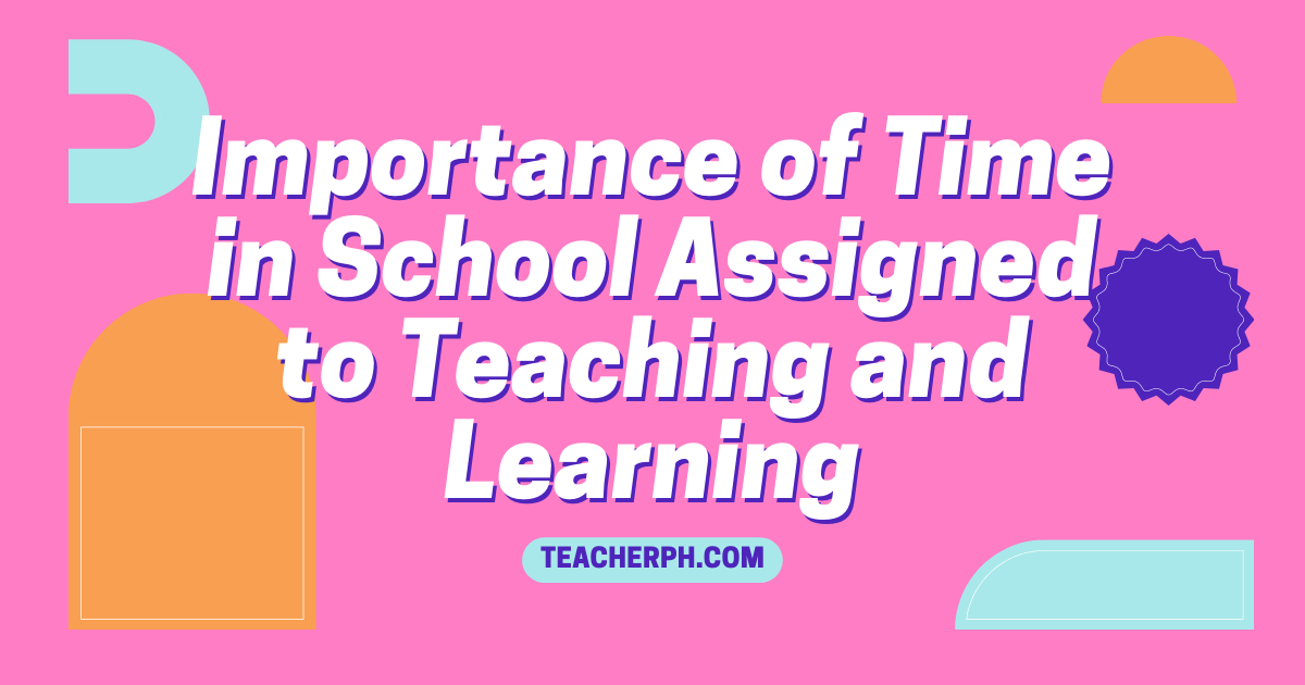 Importance of Time in School Assigned to Teaching and Learning