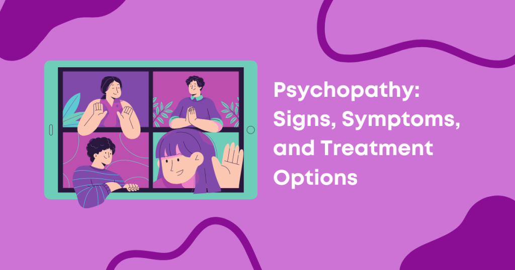 Psychopathy: Signs, Symptoms, and Treatment Options