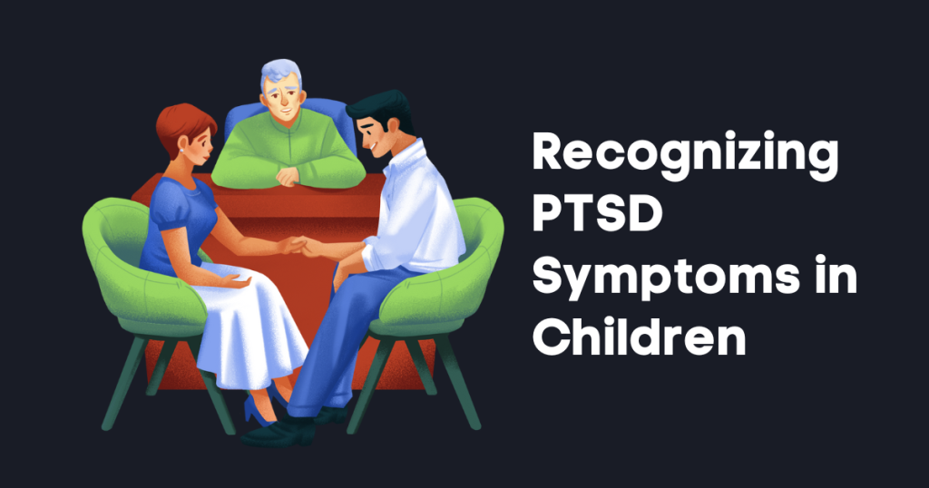 Recognizing PTSD Symptoms in Children