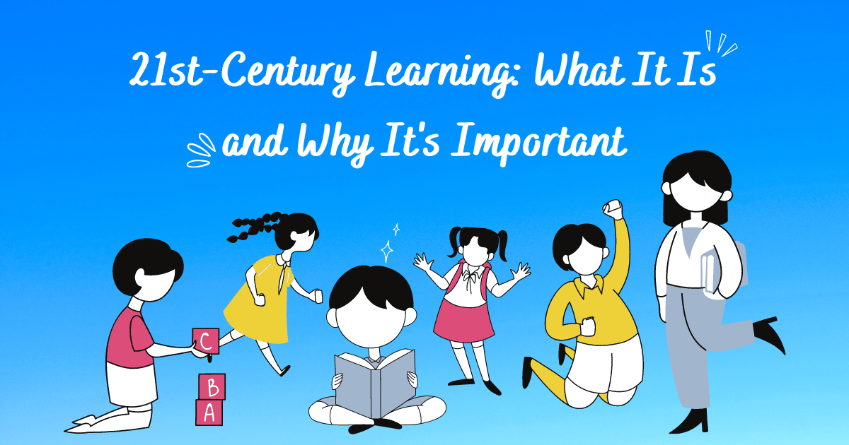 21st-Century Learning: What It Is and Why It's Important