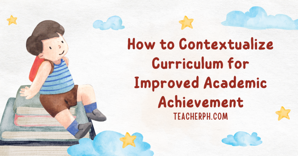 How to contextualize curriculum for improved academic achievement