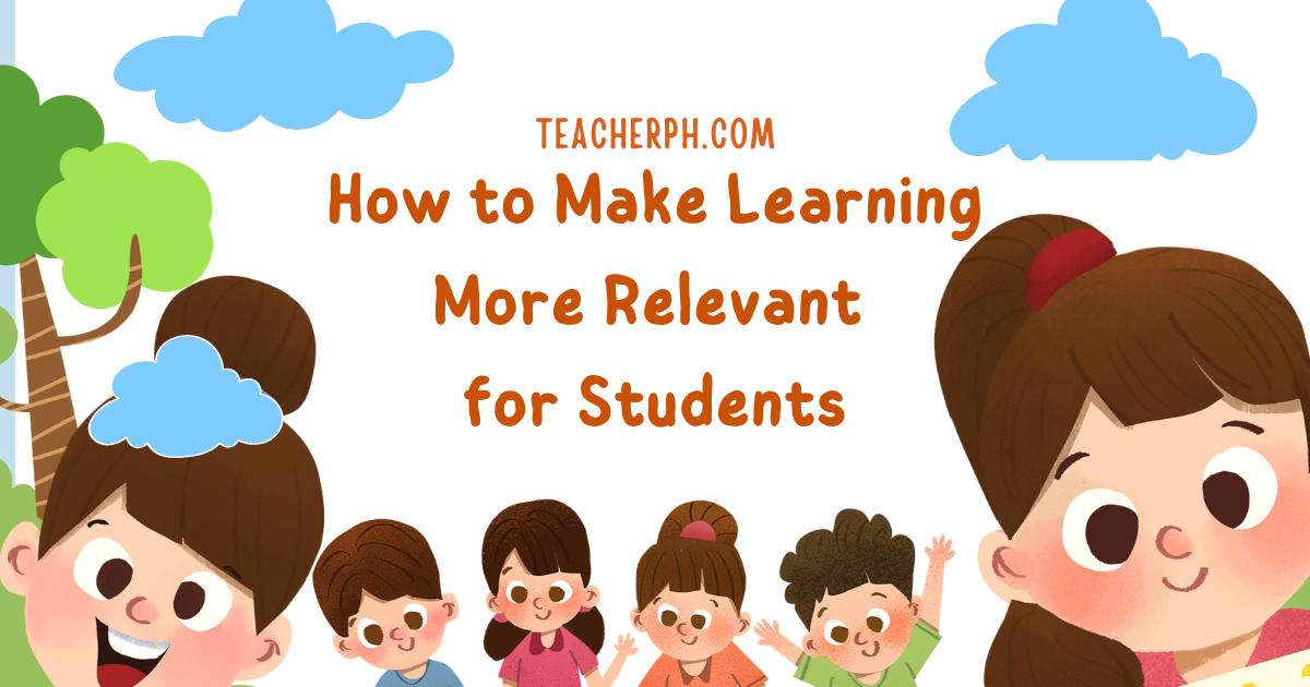 How to Make Learning More Relevant for Students
