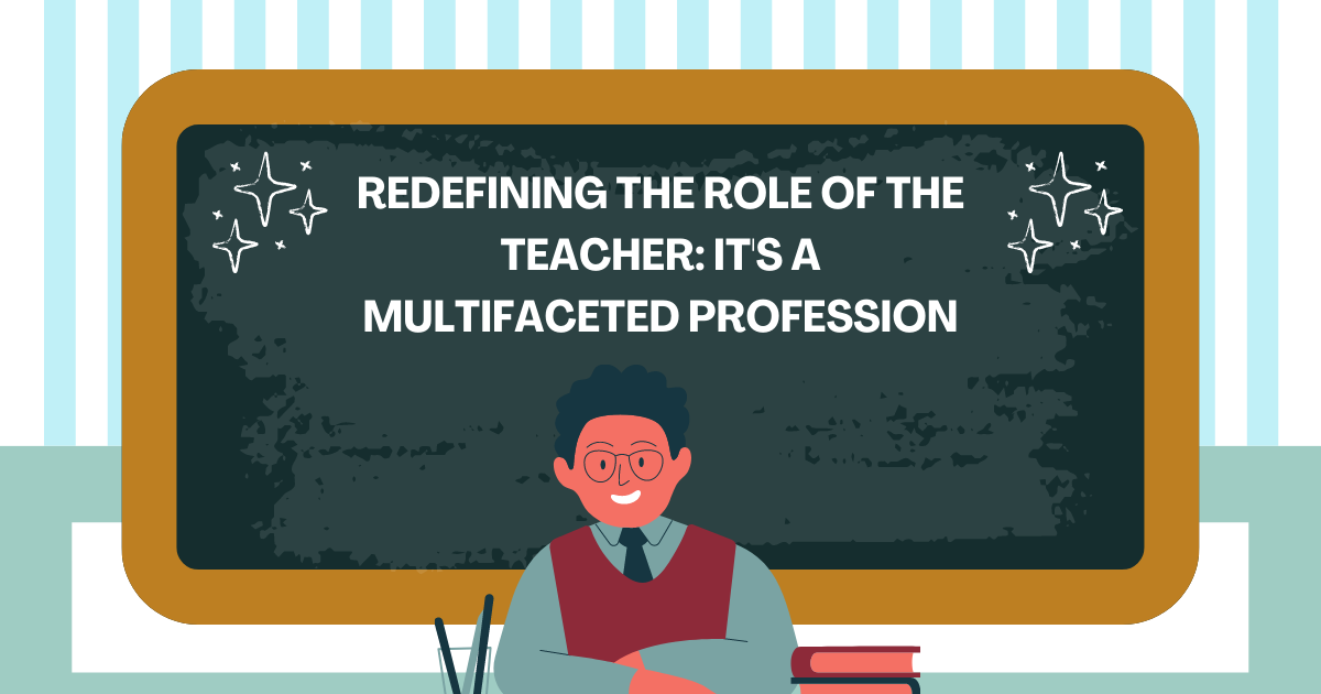 Redefining The Role Of The Teacher It s A Multifaceted Profession redefining-the-role-of-the-teacher-it-s-a-multifaceted-profession